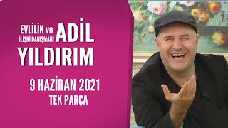 Hayatta Her Şey Var 9 Haziran 2021 / Adil Yıldırım