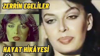 ZERRİN EGELİLER HAYAT HİKÂYESİ, YEŞİLÇAM, BEYAZ PERDE, SİNEMA, FİLM, KISA HAYAT HİKÂYELERİ.