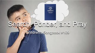 Search, Ponder, and Pray: Children’s Songbook 109 (With Lyrics)