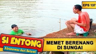 Memet Berenang Di Sungai - Si Entong Abunawas Dari Betawi Eps 137 Part 1