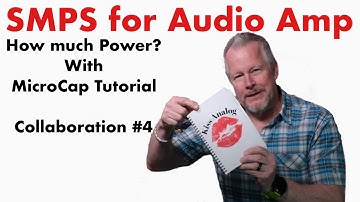 SMPS for JAT Audio Amplifier - How much power do we design for? With MicroCap tutorial