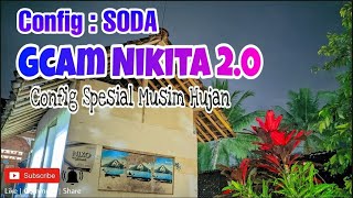 Gcam Nikita 2.0 Config SODA Setingan Full ColoR | Config Spesial Musim Hujan