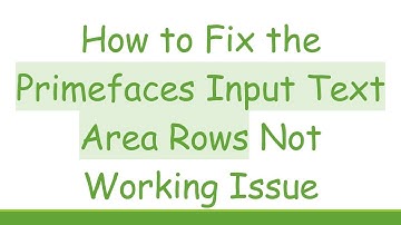 How to Fix the Primefaces Input Text Area Rows Not Working Issue
