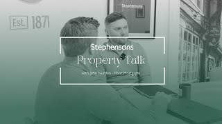 'TALKING PROPERTY' | Mortgage Rates | Stephensons Estates Agents x Ebor Mortgages