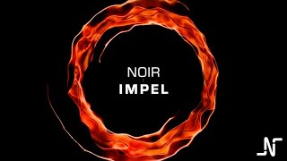 Noir - Impel (Original Mix) - Noir Music