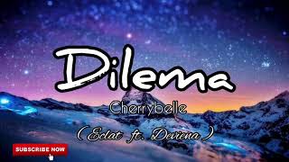 CHERRYBELLE - DILEMA | lirik | Eclat ft. Devienna