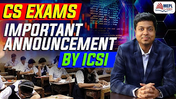 CS Exams - Important Announcement By ICSI | ICSI News | Mohit Agarwal