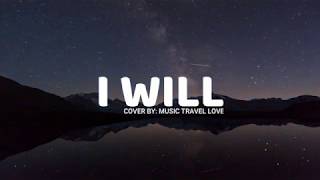 I Will (lyrics) - Music Travel Love