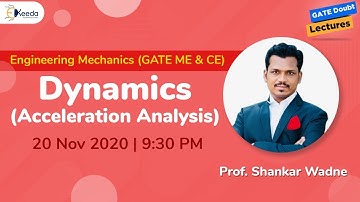 Engineering Mechanics (ME & CE) - Dynamics (Acceleration Analysis) - 20 Nov, 9:30 PM