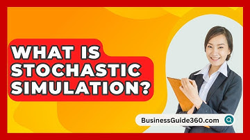 What Is Stochastic Simulation? - BusinessGuide360.com
