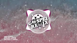 GOSPEL REMIX 🔵 MSHO & ManfLa - Your Love (Michaell D. Remix)