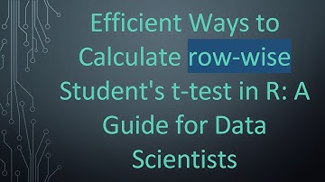 Efficient Ways to Calculate row-wise Student