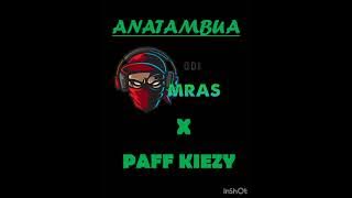 ODI MRASS FT PAF KIEZY_-_ANATAMBUA(prod @bimiman) official audio.