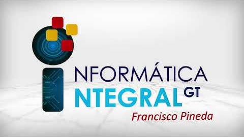 Bienvenidos a Informática Integral