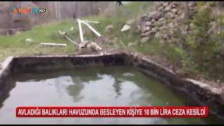 Avladığı balıkları havuzunda besleyen kişiye 10 bin lira ceza