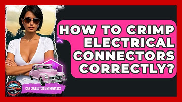 How To Crimp Electrical Connectors Correctly? - Car Collector Enthusiasts