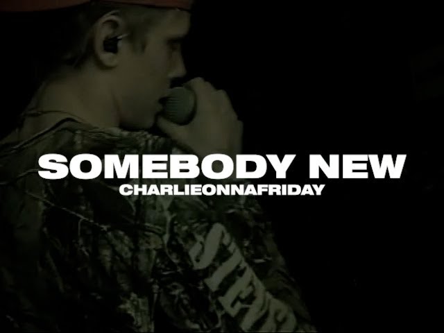 CHARLIEONNAFRIDAY - SOMEBODY NEW