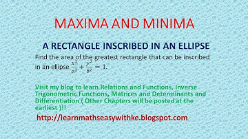 MAXIMA AND MINIMA -- RECTANGLE INSCRIBED IN AN ELLIPSE