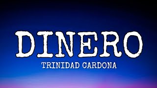 Trinidad Cardona - Dinero (Lyrics) | She take my dinero