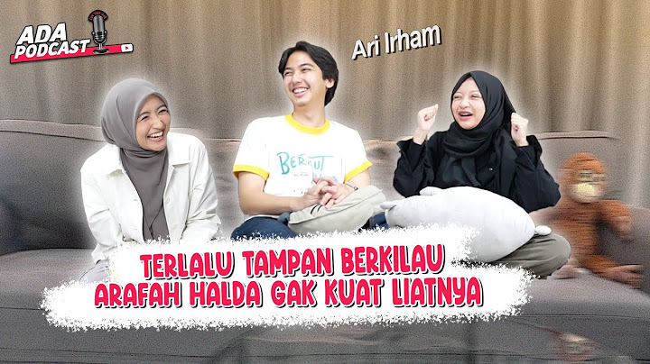 ARAFAH & HALDA GABISA NAHAN GUGUP DI DEPAN ARI IRHAM - JADI SALTING GINI 🤣🤣 // Ada Podcast