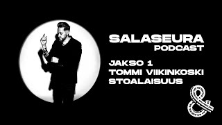 Salaseura  Jakso 1  Tommi Viikinkoski  Stoalaisuus