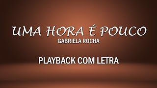 UMA HORA É POUCO - PLAYBACK LEGENDADO SEM MINISTRAÇÃO - GABRIELA ROCHA