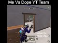 Me Vs Dope YT Team Level Up boys 😈#shorts  #shortvideo #pubg #pubgmobile