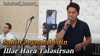 Şahin Zeynalabedin - İller hara telesirsen ( kusdum aydan kusdum ilden ) illər hara tələsirsən Resimi