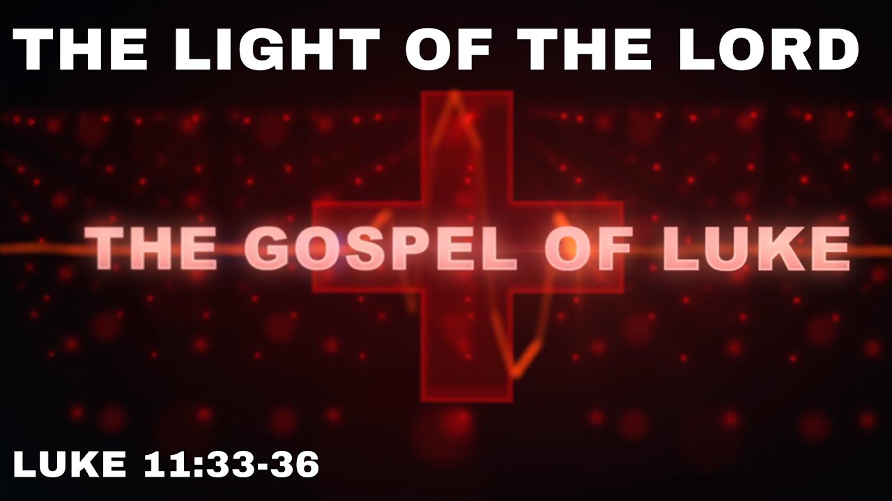 The Light Of The Lord Luke 11 33 36 YouTube the-light-of-the-lord-luke-11-33-36-youtube