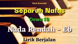 KARAOKE - SEPARUH NAFAS || DEWA 19 || NADA RENDAH - Eb ||
