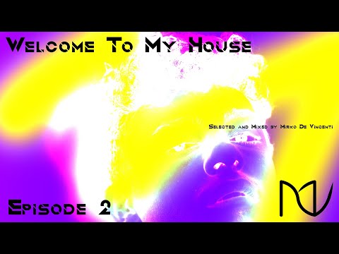 Welcome to My House || Selected & Mixed by Mirko De Vincenti || Tech-House DJ Set || Episode 2