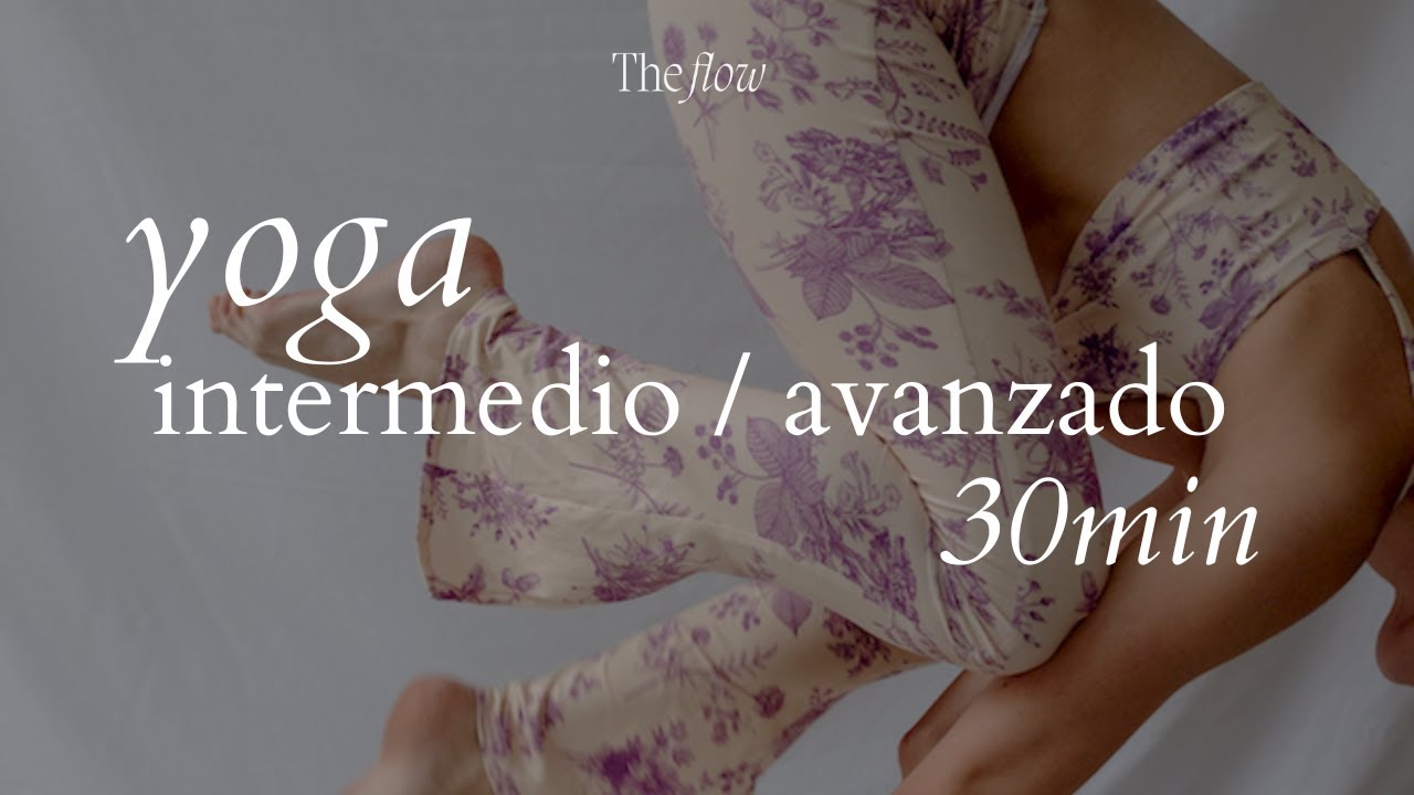 Yoga Vinyasa INTERMEDIO-AVANZADO todo cuerpo en 30 min - YouTube