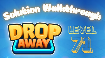 Drop Away - Level 71 - Solution Walkthrough!!!