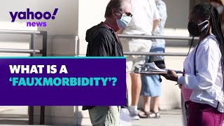 What is a 'fauxmorbidity'? | Yahoo News Explains