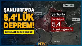 Son Dakika: Şanlıurfa'da 5,4 Büyüklüğünde Deprem! | NTV