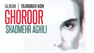 Shadmehr Aghili - GHOROOR | شادمهر عقیلی - غرور