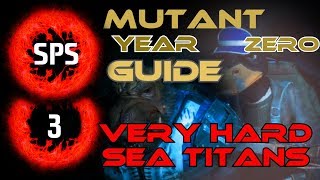 How to Clear The Sea Titans Without Any Damage - Mutant Year Zero Very Hard - Guide Ep. 3