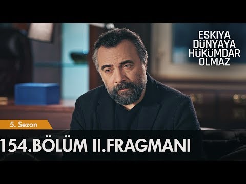 Eşkıya Dünyaya Hükümdar Olmaz 154. Bölüm 2. Fragmanı