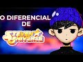 O DIFERENCIAL DE STEVEN UNIVERSO