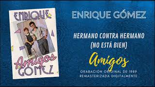 HERMANO CONTRA HERMANO (no está bien) (cover) - Enrique Gómez - Álbum Amigos de 1989 Remasterizado