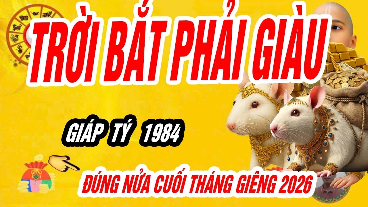 🐭 BÙNG NỔ TÀI LỘC Giáp Tý 1984 NHANH TRÍ chớp thời, đúng nửa cuối tháng giêng năm bính ngọ 2026