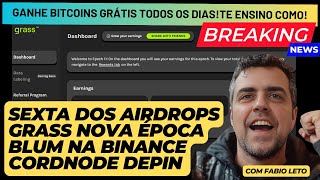 SEXTA DOS AIRDROPS! GRASS NOVA ÉPOCA, BLUM NA BINANCE, CORDNODE DEPIN E MUITO MAIS!