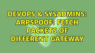 Celebrity DevOps & SysAdmins: arpspoof: fetch packets of different gateway Profile