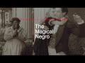 The history of black cinema the magical negro
