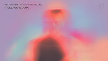 Hyperbits & Gabriel Eli  - Falling Slow