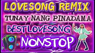 TUNAY NANG PINADAMA✨LOVESONG REMIX✨