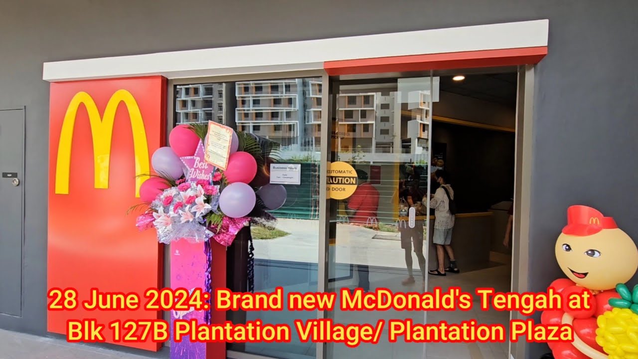 28 June 2024: Brand new McDonald's Tengah at Blk 127B Plantation Village/Plantation Plaza