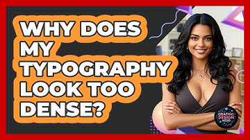 Why Does My Typography Look Too Dense? - Graphic Design Nerd
