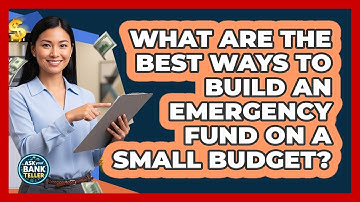 What Are The Best Ways To Build An Emergency Fund On A Small Budget? - Ask Your Bank Teller