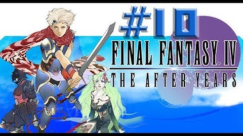 Final Fantasy IV: The After Years ,, Part  10 ,, No Commentary,, Full Game Walkthrough